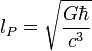 l_{P}= \sqrt{\frac{G\hbar}{c^3}}\;