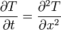\frac{\partial T}{\partial t} =\frac{\partial ^2T}{\partial x^2}