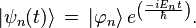|\psi_{n}(t)\rangle \,= \, |\varphi_{n}\rangle \,e^\left ( \frac{-iE_{n}t}{\hbar} \right ).