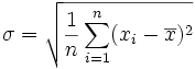 \sigma=\sqrt{\frac{1}{n}\sum_{i=1}^n(x_i-\overline{x})^2}
