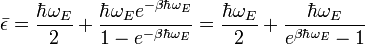 \bar{\epsilon} = \frac{\hbar\omega_E}{2}+\frac{\hbar\omega_{E}e^{-\beta\hbar\omega_E}}{1-e^{-\beta\hbar\omega_E}} = \frac{\hbar\omega_E}{2}+\frac{\hbar\omega_E}{e^{\beta\hbar\omega_E}-1}