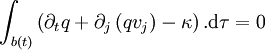 \int_{b(t)} \left(\partial_t q + \partial_j \left(qv_j \right) - \kappa \right). \mathrm d\tau = 0