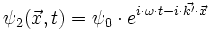 \psi_2 (\vec{x},t) = \psi_0 \cdot e^{i\cdot \omega \cdot t - i\cdot \vec{k'} \cdot \vec{x}}