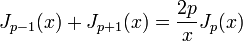 J_{p-1}(x)+J_{p+1}(x)= \frac{2p}{x} J_p (x)