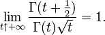 \lim_{t\uparrow+\infty}\frac{\Gamma(t+\frac{1}{2})}{\Gamma(t)\sqrt{t}}=1.