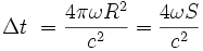 \Delta t~=\frac{4\pi\omega R^2}{c^2}=\frac{4\omega S}{c^2}