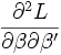 \frac{\partial^2 L}{\partial \beta \partial \beta'}\,