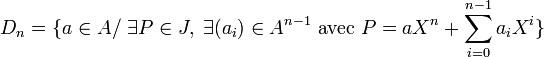 D_n=\{a \in A /\ \exists P\in J,\; \exists (a_i) \in A^{n-1} \ \text{avec} \ P= a X^n + \sum_{i=0}^{n-1} a_i X^i \}
