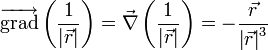 \overrightarrow{\mathrm{grad}}\left(\frac{1}{\left|\vec{r}\right|}\right) =\vec\nabla \left(\frac{1}{\left|\vec{r}\right|}\right) = -\frac{\vec{r}}{\left|\vec{r}\right|^3} \;