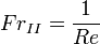 Fr_{II} = \frac{1}{Re} 