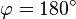 \varphi = 180^\circ