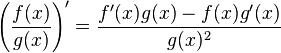\left( \frac{f(x)}{g(x)} \right)' = \frac{f'(x)g(x)-f(x)g'(x)}{g(x)^2}