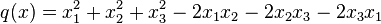q(x)=x_1^2+x_2^2+x_3^2-2x_1x_2-2x_2x_3-2x_3x_1\,