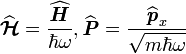 \widehat{\boldsymbol{\mathcal{H}}}=\frac{\widehat{\textbf{\textit{H}}}}{\hbar\omega}, \widehat{\textbf{\textit{P}}}=\frac{\widehat{\textbf{\textit{p}}}_{x}}{\sqrt{m\hbar\omega}}