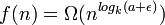 f(n)=\Omega(n^{log_k(a+\epsilon)})