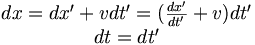 \begin{matrix} dx=dx'+vdt'=(\frac{dx'}{dt'}+v)dt'\\ dt=dt' \end{matrix}