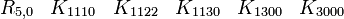  \begin{matrix} R_{5,0} &K_{1110} &K_{1122} &K_{1130} &K_{1300} &K_{3000} \end{matrix} 