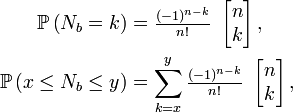 \begin{align} \mathbb{P}\left(N_b=k\right)&=\tfrac{(-1)^{n-k}}{n!}\ \left[\begin{matrix} n \\ k \end{matrix}\right], \\\mathbb{P}\left(x\le N_b\le y\right)&=\sum_{k=x}^y\tfrac{(-1)^{n-k}}{n!}\ \left[\begin{matrix} n \\ k \end{matrix}\right],\end{align}