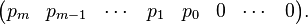 \begin{pmatrix} p_m & p_{m-1} & \cdots & p_1 & p_0 & 0 & \cdots & 0 \end{pmatrix}.