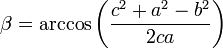 \beta  = \arccos\left( \frac{c^2+a^2-b^2}{2ca} \right)