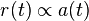 r (t) \propto a(t)