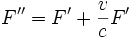 F''=F'+ \frac{v}{c} F'