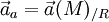\vec{a}_a=\vec{a}(M)_{/R}
