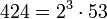 424 = 2^3 \cdot  53