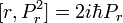 [r, P_r^2] = 2 i \hbar P_r
