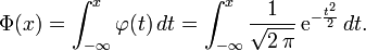 \ \Phi(x) = \int_{-\infty}^x \varphi(t)\, dt = \int_{-\infty}^x\frac{1}{\sqrt{2\,\pi}}\,\mathrm{e}^{-\frac{t^2}{2}}\, dt.