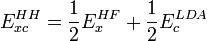  E_{xc}^{HH}=\frac{1}{2}E_{x}^{HF}+\frac{1}{2}E_{c}^{LDA}