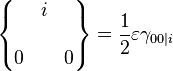 \begin{Bmatrix}  & i & \\ \\ 0 & & 0 \end{Bmatrix} = \frac{1}{2}\varepsilon\gamma_{00|i}