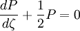  \frac{dP}{d\zeta} + \frac{1}{2} P = 0 