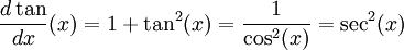 {d \tan \over dx}(x) = 1 + \tan^2(x) = \frac{1}{\cos^2(x) } = \sec^2(x)