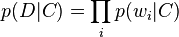 p(D\vert C)=\prod_i p(w_i \vert C)\,