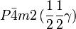 P\bar{4}m2\,(\frac{1}{2}\frac{1}{2}\gamma)