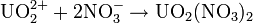 \mathrm{UO_2^{2+}+2NO_3^-\to UO_2(NO_3)_2}