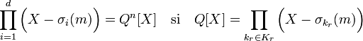 \prod_{i=1}^d \Big(X - \sigma_i(m)\Big)=Q^n[X]\quad \text{si}\quad Q[X] = \prod_{k_r\in K_r}\Big(X - \sigma_{k_r}(m)\Big)