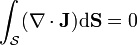  \int_{\mathcal S}(\nabla\cdot\mathbf J)\mathrm d\mathbf S = 0