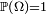 \scriptstyle\ \mathbb{P}\left(\Omega\right)=1
