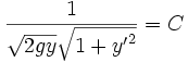 \frac{1}{\sqrt{2gy} \sqrt{1 + {y'}^2}}=C