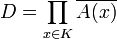 D=\prod_{x\in K}\overline {A(x)}