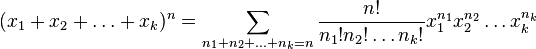 (x_1+x_2+\ldots+x_k)^n=\sum_{n_1+n_2+\ldots+n_k=n}\frac{n!}{n_1!n_2!\ldots n_k!}x_1^{n_1}x_2^{n_2}\ldots x_k^{n_k}