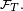 \scriptstyle\ \mathcal{F}_T.