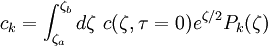  c_{k} =  \int_{\zeta_{a}}^{\zeta_{b}} d\zeta \  c(\zeta, \tau=0) e^{\zeta/2} P_{k}(\zeta) 