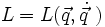  L = L(\vec{q}, \dot{\vec{q}~})  