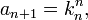 a_{n+1} = k_n^n,