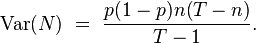 \text{Var}(N)\ =\ \frac{p(1-p)n(T-n)}{T-1}.