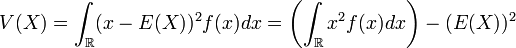 V(X) =  \int_{\mathbb{R}} (x - E(X))^2 f(x)dx = \left(\int_{\mathbb{R}} x^2 f(x) dx\right) - (E(X))^2