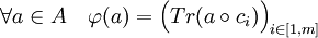 \forall a \in A \quad \varphi(a)= \Big (Tr(a\circ c_i)\Big )_{i \in [1,m]}